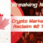 Crypto Markets Reclaim $2 Trillion Mark After Canada Tightens Control over Financial System
